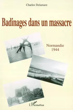 Couverture du produit · Badinages dans un massacre: Normandie 1944