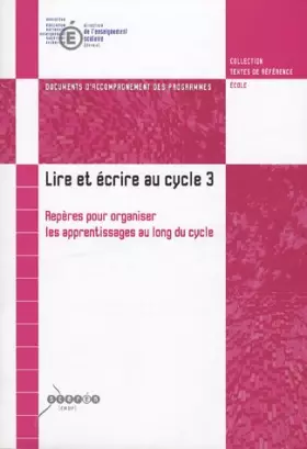Couverture du produit · Lire et écrire au cycle 3 : Repères pour organiser les apprentissages au long du cycle : Document d'accompagnement des programm