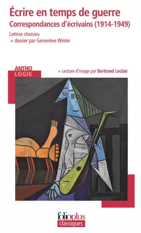Couverture du produit · Écrire en temps de guerre: Correspondances d'écrivains (1914-1949)