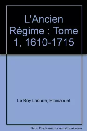 Couverture du produit · L'Ancien Régime : Tome 1, 1610-1715