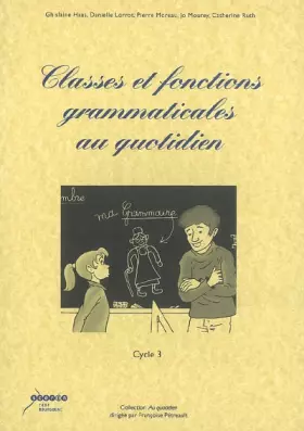 Couverture du produit · Classes et fonctions grammaticales au quotidien, cycle 3