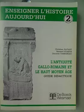 Couverture du produit · Enseigner l'Histoire Aujourd'Hui Guide Didactique 2 - l'Antiquite Gallo Romaine et Haut Moyen Age -