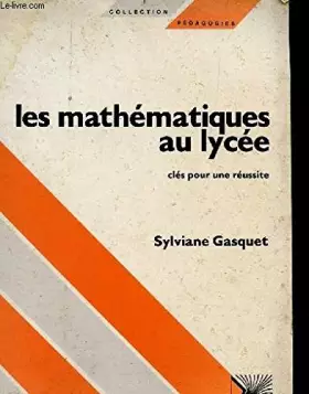 Couverture du produit · Les mathématiques au lycée : Clés pour une réussite