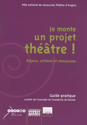 Couverture du produit · Je monte un projet théâtre !: Enjeux, actions et ressources