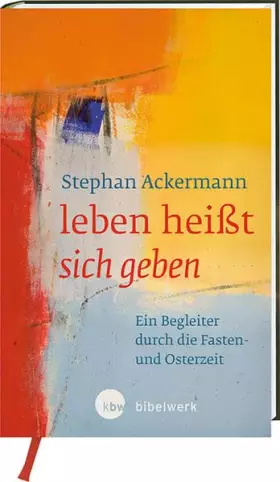 Couverture du produit · leben heißt sich geben: Ein Begleiter durch die Fasten- und Osterzeit