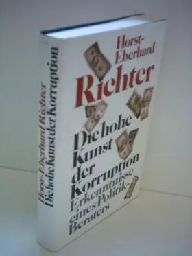 Couverture du produit · Horst-Eberhard Richter: Die hohe Kunst der Korruption - Erkenntnisse eines Politikberaters