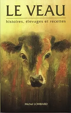 Couverture du produit · Le veau : Histoires, élevages et recettes