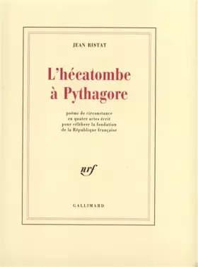 Couverture du produit · L'hécatombe à Pythagore: Poème de circonstance en quatre actes écrit pour célébrer la fondation de la République française