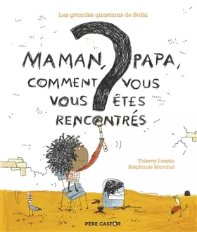 Couverture du produit · Maman, papa, comment vous vous êtes rencontrés ?: LES GRANDES QUESTIONS DE SOFIA