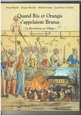 Couverture du produit · Quand Ris et Orangis s'appelaient Brutus ou la Révolution au village : 1789-1799 (La Révolution en Essonne .)