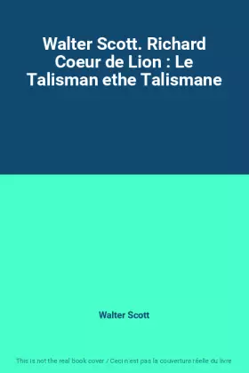 Couverture du produit · Walter Scott. Richard Coeur de Lion : Le Talisman ethe Talismane