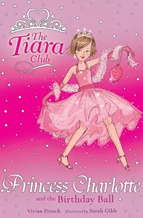 Couverture du produit · Princess Charlotte and the Birthday Ball (Tiara Club (Paperback))