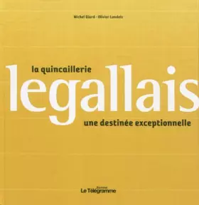 Couverture du produit · La quincaillerie legallais, une destinee exceptionnelle