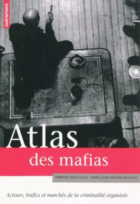 Couverture du produit · Atlas des mafias : Acteurs, trafics et marchés de la criminalité organisée