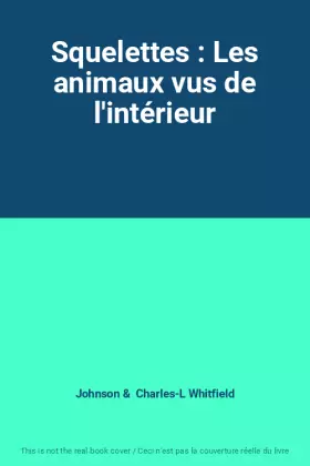 Couverture du produit · Squelettes : Les animaux vus de l'intérieur