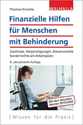Couverture du produit · Finanzielle Hilfen für Menschen mit Behinderung: Zuschüsse, Vergünstigungen, Steuervorteile Sonderrechte am Arbeitsplatz Walhal