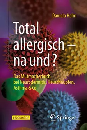 Couverture du produit · Total allergisch - na und?: Das Mutmacherbuch bei Neurodermitis, Heuschnupfen, Asthma & Co