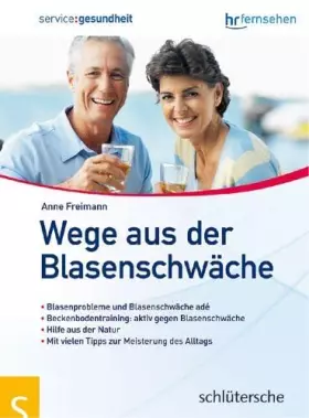 Couverture du produit · Wege aus der Blasenschwäche: Blasenprobleme und Blasenschwäche ade. Beckenbodentraining: aktiv gegen Blasenschwäche. Hilfe aus