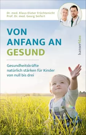 Couverture du produit · Von Anfang an gesund: Gesundheitskräfte natürlich stärken für Kinder von null bis drei