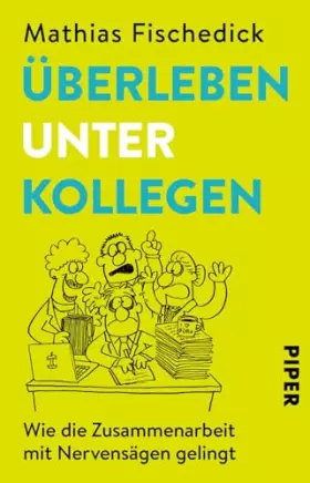 Couverture du produit · Überleben unter Kollegen: Wie die Zusammenarbeit mit Nervensägen gelingt | Hilfreicher Ratgeber zur Stressreduktion im Büroallt