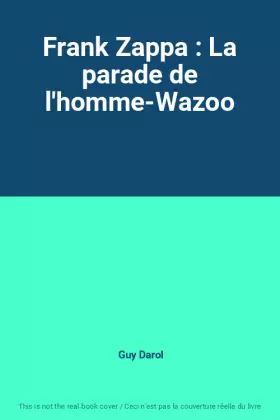 Couverture du produit · Frank Zappa : La parade de l'homme-Wazoo