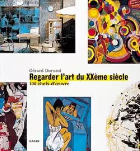 Couverture du produit · REGARDER L'ART DU XXEME SIECLE. 100 chefs-d'oeuvre