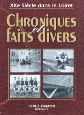 Couverture du produit · Chroniques et faits divers dans le Loiret au XXème siècle