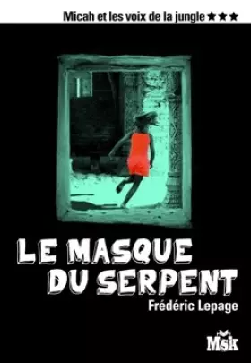 Couverture du produit · Le masque du serpent (Micah et les voix de la jungle, Tome 3)
