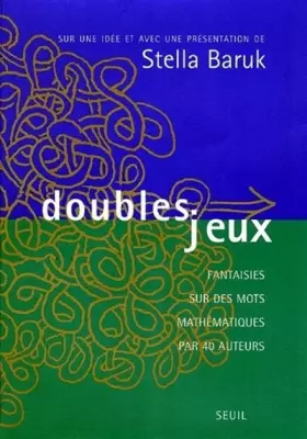 Couverture du produit · Doubles Jeux. Fantaisies sur des mots mathématiques par 40 auteurs