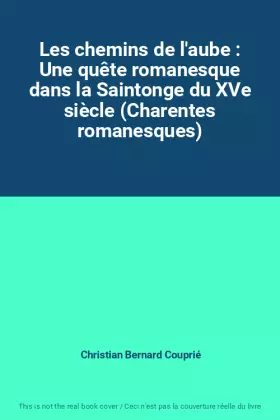 Couverture du produit · Les chemins de l'aube : Une quête romanesque dans la Saintonge du XVe siècle (Charentes romanesques)