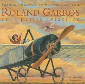 Couverture du produit · Roland Garros et la petite aviatrice