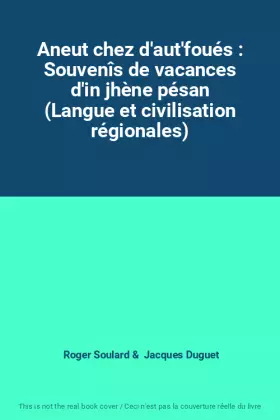 Couverture du produit · Aneut chez d'aut'foués : Souvenîs de vacances d'in jhène pésan (Langue et civilisation régionales)