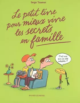 Couverture du produit · Le petit livre pour mieux vivre les secrets en famille