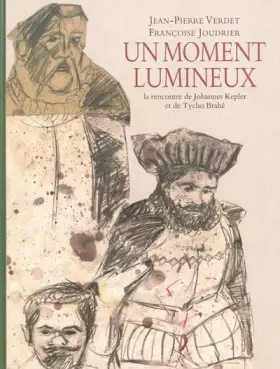 Couverture du produit · Un moment lumineux : La rencontre de Johannes Kepler et de Tycho Brahé