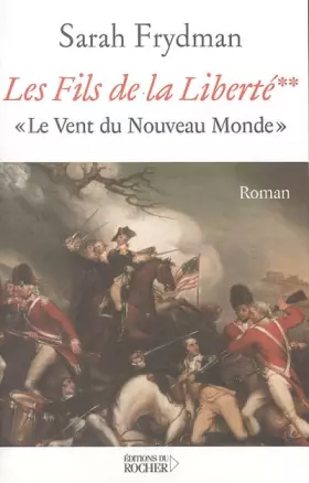 Couverture du produit · Les Fils de la Liberté, Tome 2 : Le Vent du Nouveau Monde