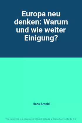 Couverture du produit · Europa neu denken: Warum und wie weiter Einigung?