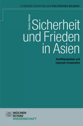 Couverture du produit · Sicherheit und Frieden in Asien: Konfliktpotentiale und regionale Kooperation (Tutzinger Schriften zur politischen Bildung)