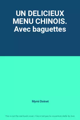 Couverture du produit · UN DELICIEUX MENU CHINOIS. Avec baguettes