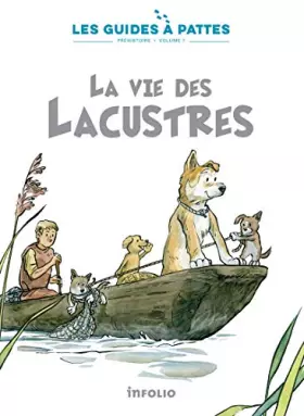 Couverture du produit · La Vie des Lacustres - Les guides à pattes - préhistoire T01 (01)