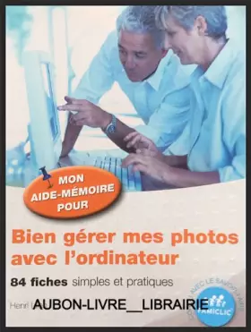Couverture du produit · Bien gérer mes photos avec l'ordinateur