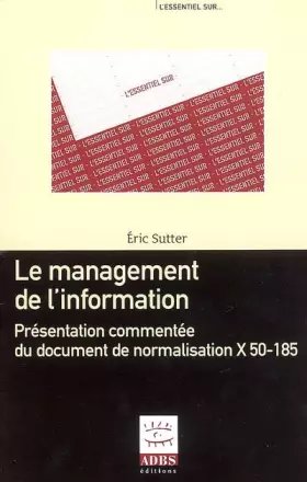 Couverture du produit · Le management de l'information: Présentation commentée du document de normalisation X 50-185