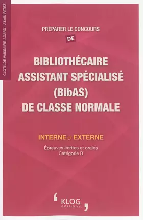 Couverture du produit · Préparer le concours de bibliothécaire assistant spécialisé (BibAS) de classe normale : Interne et externe