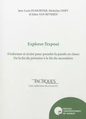 Couverture du produit · Explorer l'exposé: S'informer et écrire pour prendre la parole en classe, de la fin du primaire à la fin du secondaire