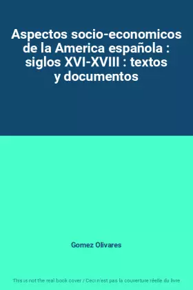 Couverture du produit · Aspectos socio-economicos de la America española : siglos XVI-XVIII : textos y documentos