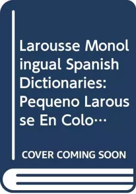 Couverture du produit · Larousse Monolingual Spanish Dictionaries: Pequeno Larousse En Color