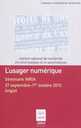 Couverture du produit · L'Usager Numerique - Séminaire INRIA (27 Septembre - Premier Octobre 2010)