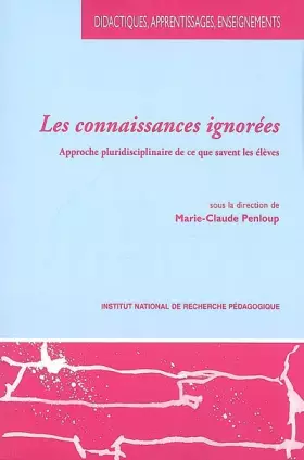 Couverture du produit · Les connaissances ignorées : Approche pluridisciplinaire de ce que savent les élèves