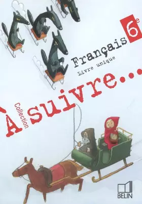 Couverture du produit · A suivre Français 6e : Livre unique