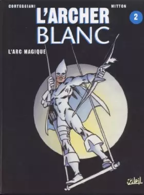 Couverture du produit · L'archer blanc t2 : arc magique