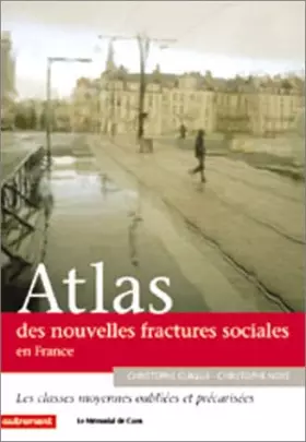 Couverture du produit · Atlas des nouvelles fractures sociales : Les Classes moyennes oubliées et précarisées